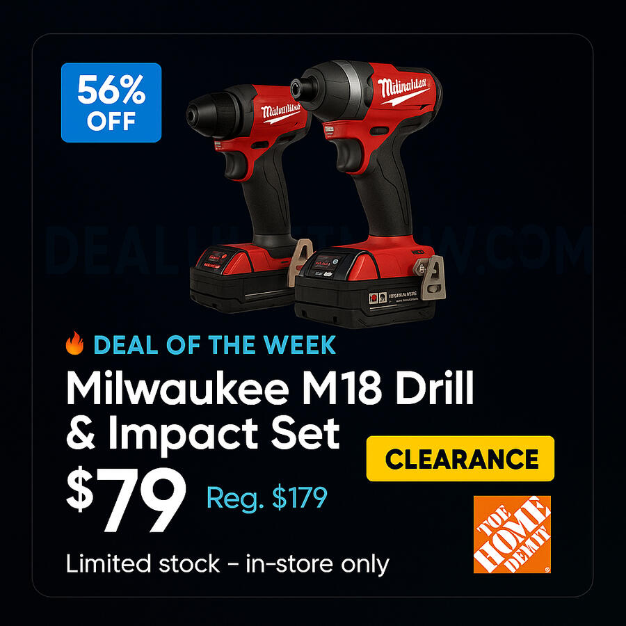 🔥 Deal of the Week — Milwaukee M18 Drill & Impact Set Image of Milwaukee M18 Drill & Impact Set on clearance for $79 at Home Depot. DealHuntNow.com featured Deal of the Week.
